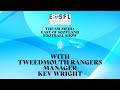 The sm media east of scotland football show with tweedmouth rangers manager kev wright