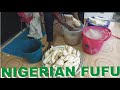 THE NIGERIAN 🇳🇬 FUFU | STEP BY STEP PROCESS...