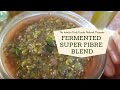 Fermented Super-Fibre Blend: This Blend Is Anti-Parasitic Too!!