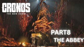 CRONOS THE NEW DAWN Gameplay Walkthrough Part  8 100% THE ABBEY FULL GAME (PC ULTRA / No Commentary)