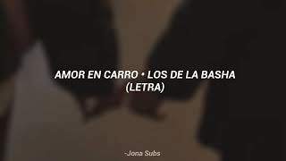 Video thumbnail of "Amor en carro • Los De La Basha (LETRA)."
