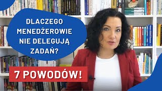 Dlaczego nie delegujesz zadań? - prawdziwe 7 powodów dla których liderzy nie delegują