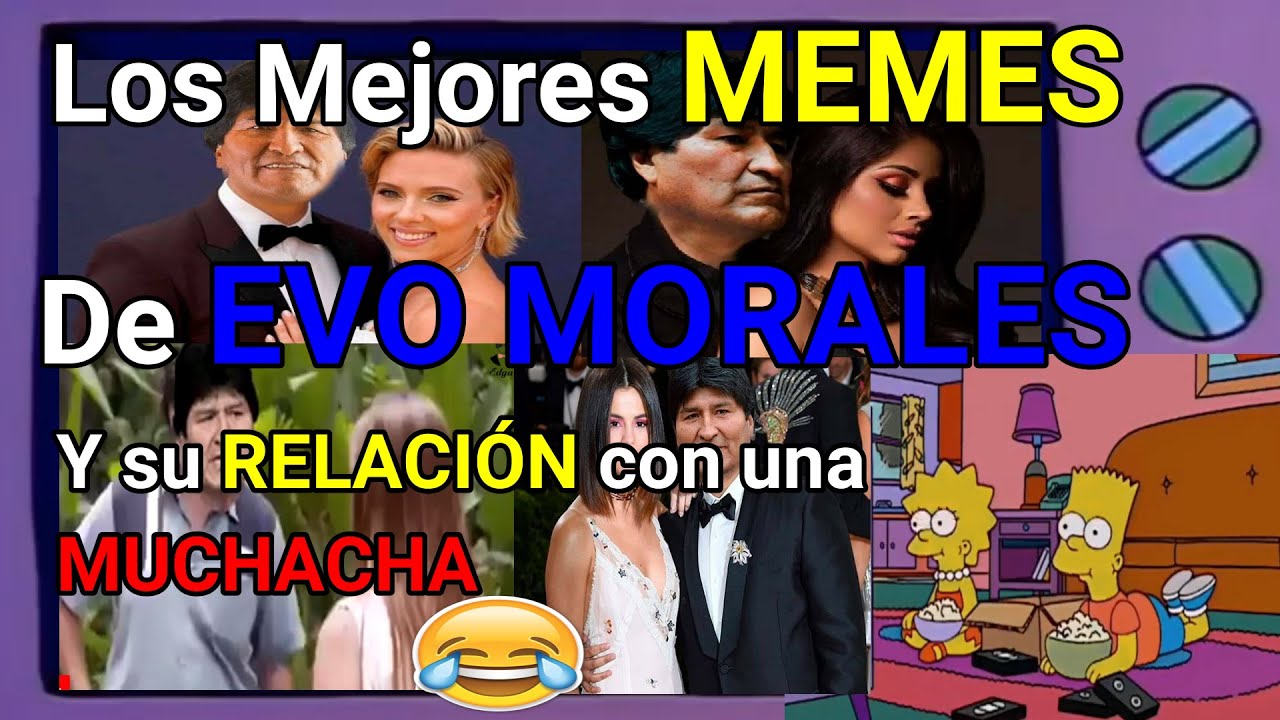 Los Mejores Memes de Evo Morales y la joven Noemi Videos Graciosos de ...