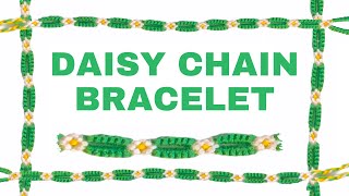 Daisy Flower Chain Bracelet Tutorial | Alex's Innovations