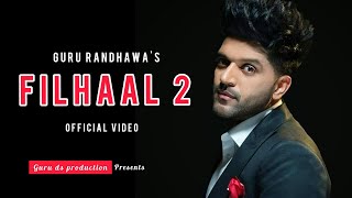 Filhaal 2: Guru Randhawa (Official video) | B praak | Jalraj | Guru ds production