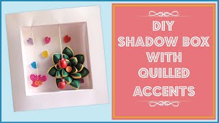 DIY Shadow Box with Quilled Accents