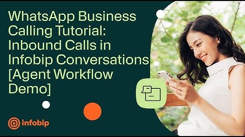 WhatsApp Business Calling Tutorial: Inbound Calls in Infobip Conversations [Agent Workflow Demo]