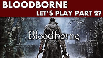 Bloodborne Gameplay - Let