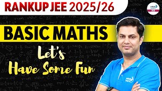 Basic Maths | Let's Have Some Fun | RANKUP JEE 2025/26 | JEE Preparation | LIVE | @InfinityLearn-JEE