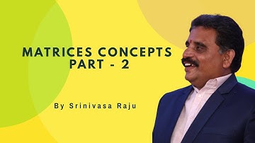 MATRICES CONCEPTS PART - 2 | BY R SRINIVASA RAJU