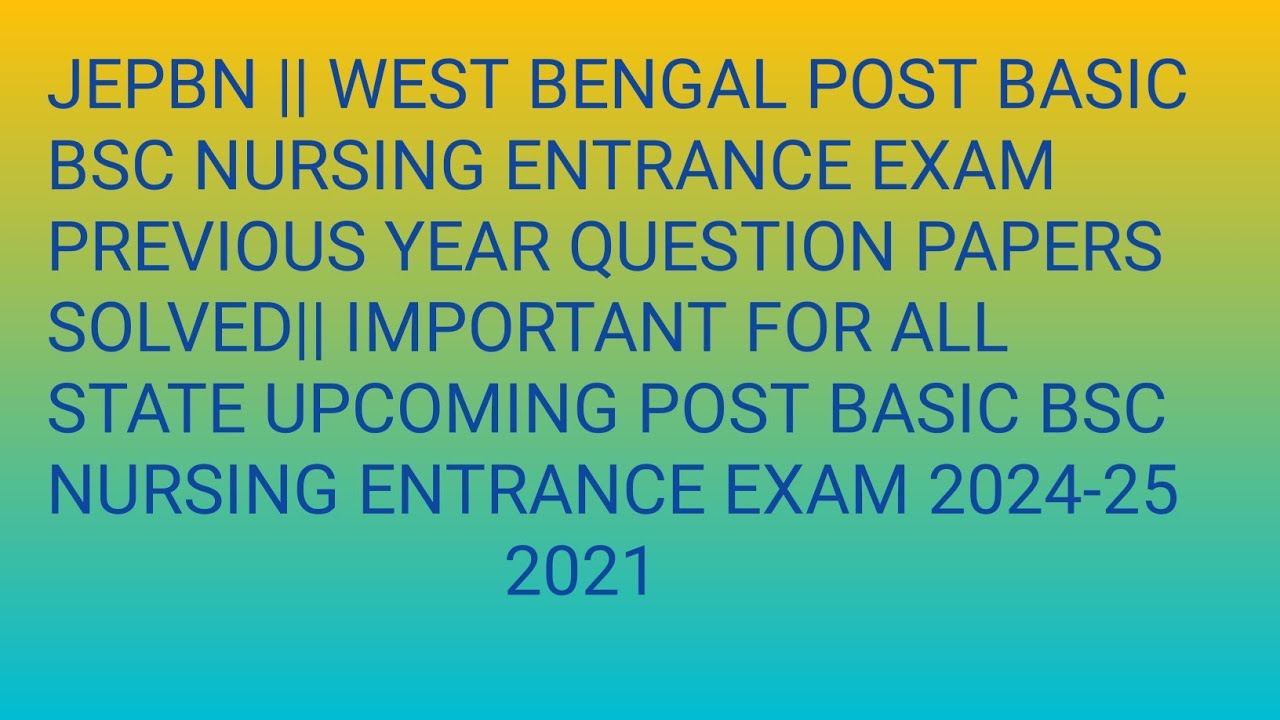 JEPBN || WEST BENGAL POST BASIC BSC NURSING ENTRANCE EXAM PREVIOUS ...