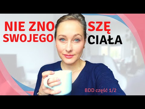 "Nie mogę znieść swojego ciała" w ZO - Jak pomóc sobie, kiedy cierpisz? - część 1 / Body Dysmorphia