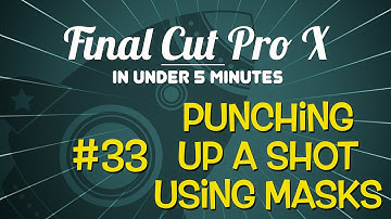 Final Cut Pro X in Under 5 Minutes: Punching up a Shot Using Masks
