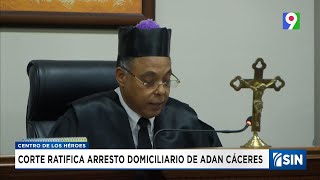 Rechazan levantar arresto domiciliario al general Adán Cáceres | Emisión Estelar SIN