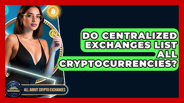 Do Centralized Exchanges List All Cryptocurrencies? | All About Crypto Exchanges News