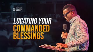 LOCATING YOUR COMMANDED BLESSINGS  APOSTLE AROME OSAYI