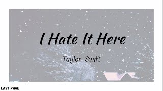 Taylor Swift - I Hate It Here | Lyrics