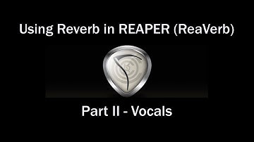 Using Reverb in REAPER (ReaVerb) Part II - Vocals
