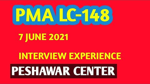 || PMA LC-148 || INTERVIEW EXPERIENCE | PESHAWAR CENTER | | 7 June 2021 | ARMY INITIAL TEST |