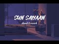Sun Saiyaan | Lofi [ slowed and reverb ] - Masroor Fateh Ali Khan | Qurban ost