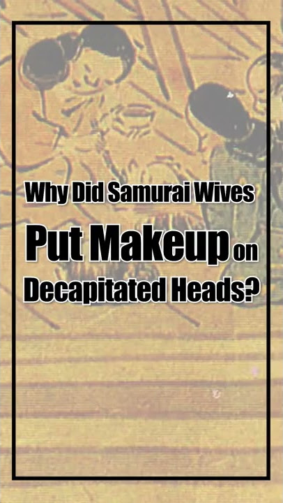 Why Decapitated Heads had Makeup Applied by Samurai Wives/Daughters #Shorts