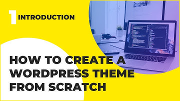 WordPress Theme Development From Scratch Tutorial - Introduction