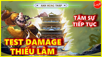 VÕ LÂM 1 MOBILE - TEST DAMAGE THIẾU LÂM LEO THÁP - TÂM SỰ TIẾP TỤC | LnP