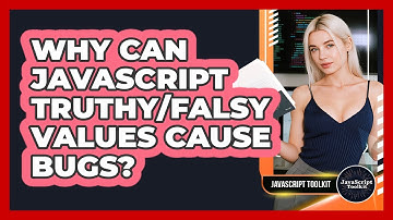 Why Can JavaScript Truthy/falsy Values Cause Bugs? - JavaScript Toolkit