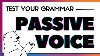 Passive Voice Quiz: Can You Get All 12 Right?