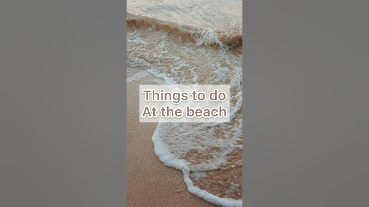 Things To Do At The Beach!