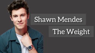Shawn Mendes- The Weight [Lirik Terjemahan]
