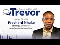 Prechard Mhako, Strategy & Business Development Consultant, In Conversation with Trevor