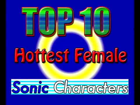 Cancerous Ecelebs Present: Top Ten Hottest Female Sonic Character's