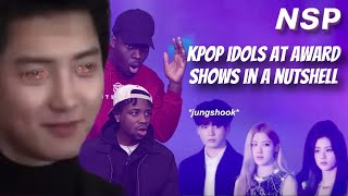 kpop idols at award shows in a nutshell | REACTION!!