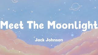 Meet The Moonlight - Jack Johnson (Lyrics)