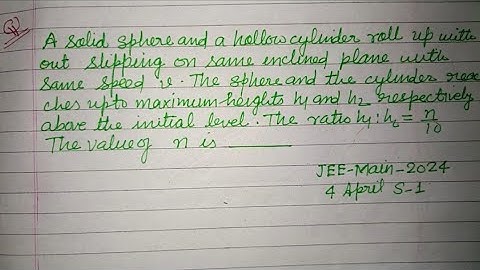 A solid sphere and a hollow cylinder roll up without slipping on the same.. | jee mains physics