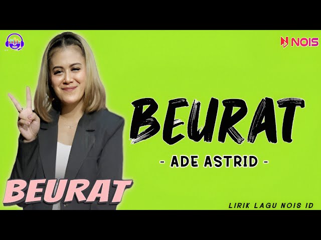 BEURAT ADE ASTRID X GERENGSENG TEAM |LIRIK LAGU ADE ASTRID | LIRIK LAGU class=