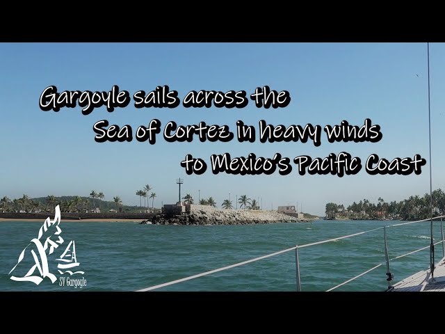 Crossing the Sea of Cortez - Sailing to Pacific Mexico Ep. 9