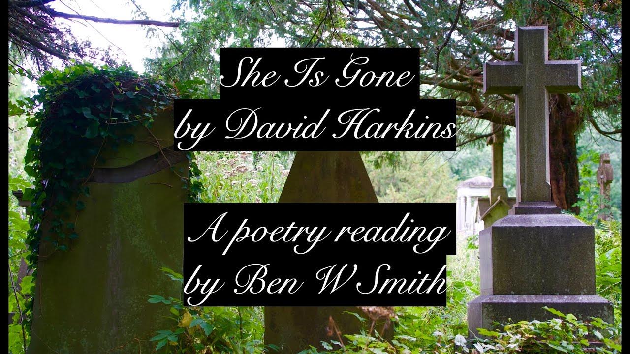 She Is Gone by David Harkins a poem for funerals (read by Ben W Smith) YouTube