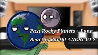 ||Past Rocky Planets + Luna|| React to Earth!|| ANGST || SRY ABT THE QUALITY|| REPOST