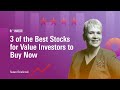 3 of the Best Stocks for Value Investors to Buy Now