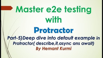 Learning e2e testing with Protractor: Part-5 ) Deep dive into default example in Protractor continue