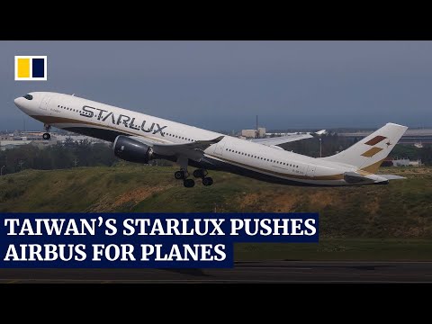 Taiwanese airline Starlux pushes Airbus for faster deliveries as it eyes North American expansion