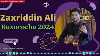 Zaxriddin Ali - Buxorocha 2024 |Захриддин Али - Бухороча 2024  (Audio) Toʻybop Azart #Azart #zoʻr