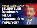 Murat Ağırel Belediyeler üzerinden dönen skandal olayı anlattı...