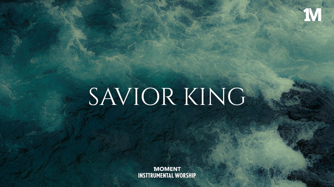 SAVIOR KING - Instrumental  Worship Music For Prayer