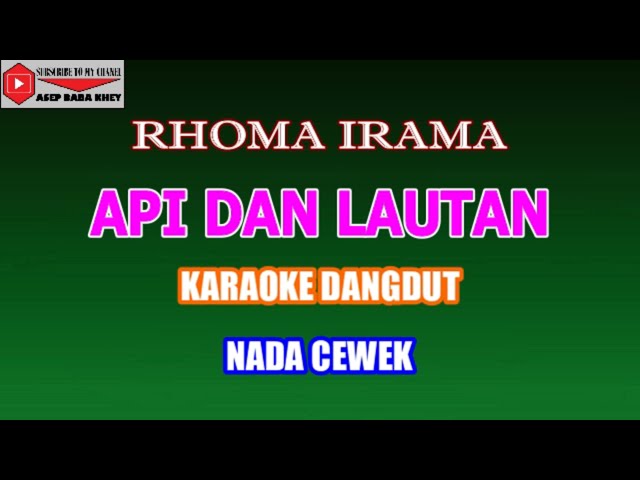 KARAOKE DANGDUT API DAN LAUTAN - RHOMA IRAMA (COVER) NADA CEWEK class=