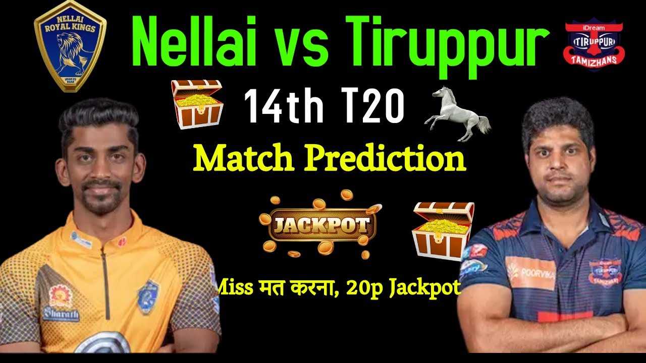 Nellai Royal Kings vs Tiruppur Tamizhans tnpl 2022 14th Match Prediction | nrk vs itt dream11 team