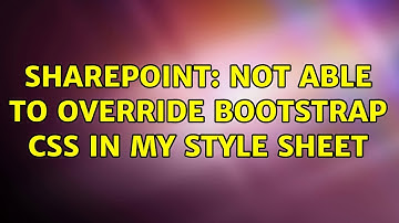 Sharepoint: Not able to override bootstrap css in my style sheet