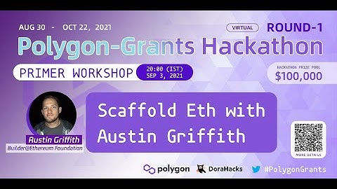 Polygon-Grants Primer Workshop 03 | Scaffold Eth with Austin Griffith